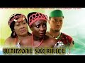 Ultimate Sacrifice 2 Nigerian Nollywood Movie