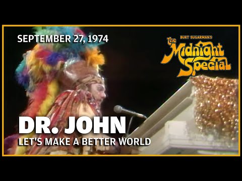 Let's Make a Better World - Dr. John | The Midnight Special