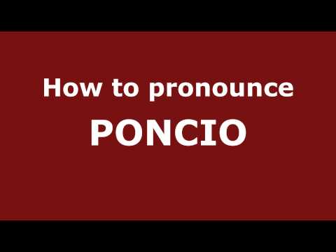 How to Pronounce PONCIO in Spanish - PronounceNames.com