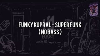 Download lagu Funky Kopral - Super Funk(NO BASS) Vocal Lyric mp3 Download lagu Funky Kopral - Super Funk(NO BASS) Vocal Lyric mp3