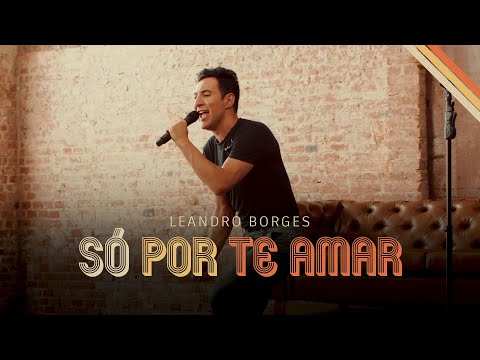 Leandro Borges - Só Por Te Amar (Oficial)