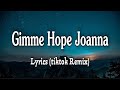 Gimme Hope Joanna (Lyrics) [Tiktok]