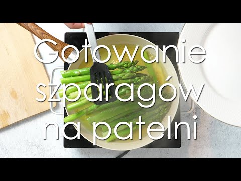 Jak ugotować szparagi? Prosta sztuczka, dzięki której dobrze zrobisz to na zwykłej patelni