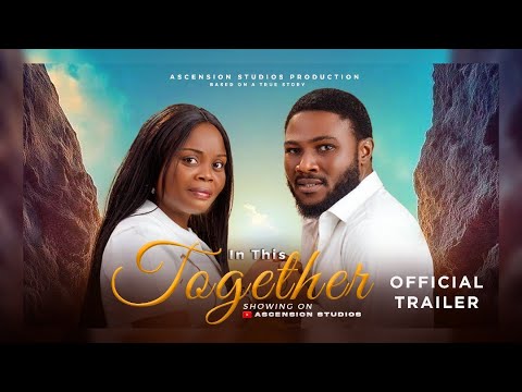 IN THIS TOGETHER || TRAILER || ASCENSION STUDIOS| NIGERIAN CHRISTIAN MOVIES 2025 LATEST FULL MOVIES