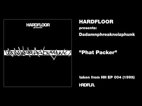 Hardfloor presents: Dadamnphreaknoizphunk - "Phat Packer" (1995)