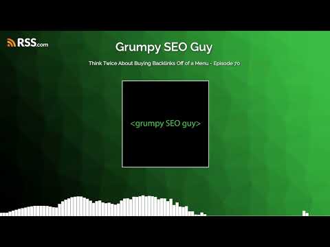 Think Twice About Buying Backlinks Off of a Menu - Episode 70