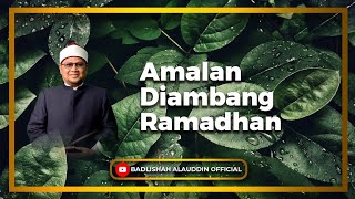 Download lagu 'AMALAN DIAMBANG RAMADHAN' - Ustaz Dato' Badli Shah Alauddin mp3