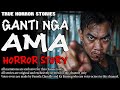GANTI NG AMA HORROR STORY | True Horror Stories | Tagalog Horror