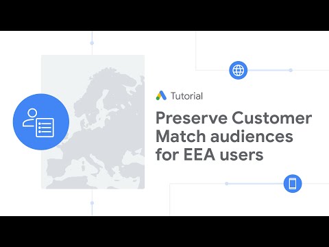 Google Ads Tutorials: Preserve Customer Match audiences for EEA users