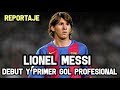 Lionel Messi - Debut Profesional y Primer Gol  | Reportaje Futbol