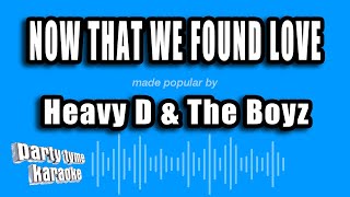 Heavy D &amp; The Boyz - Now That We Found Love (Karaoke Version)
