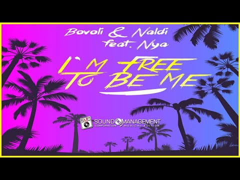 BOVOLI & NALDI feat NYA - I'M Free To Be Me