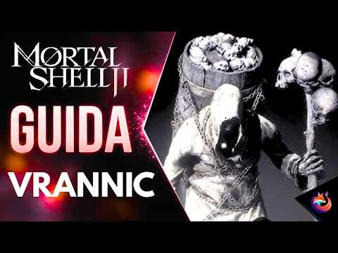 Guida Vrannic Il Grande Illusionista Mortal Shell II