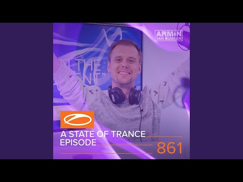 A State Of Trance (ASOT 861) (Coming Up, Pt. 1)