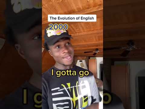 The Evolution of English | I got to go 😂