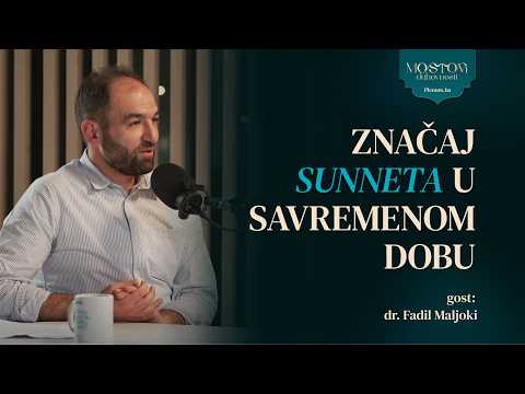 Ep 6 dr. Fadil Maljoki: Značaj sunneta u savremenom dobu