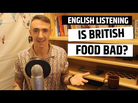 English Listening: Is British Food Bad?