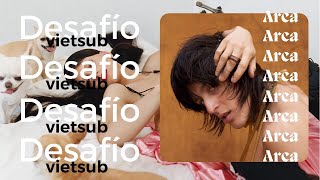 Arca - Desafío (vietsub)