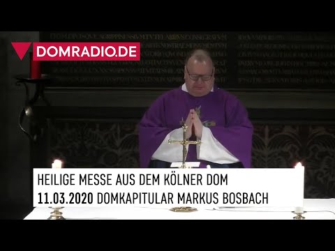 Heilige Messe aus dem Kölner Dom Domkapitular Msgr. Markus Bosbach 11.03.2020