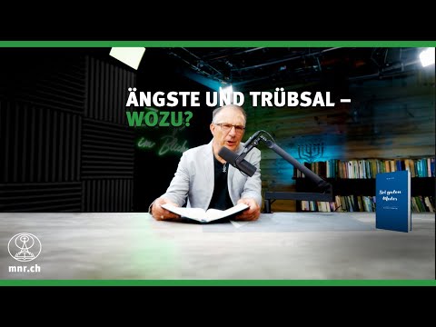 Ängste und Trübsal – wozu? | Sei guten Mutes | Norbert Lieth