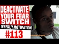 Deactivate Your Fear Switch Weekly Motivation 113 Dre Baldwin