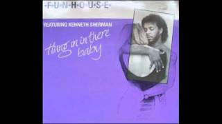 Funhouse Feat. Kenneth Sherman - Hang On In There Baby [House Mix] (1989)
