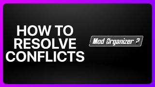 How To Resolve Conflicts Mod Organizer 2 Tutorial