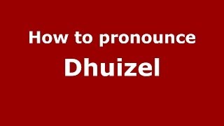 How to pronounce Dhuizel