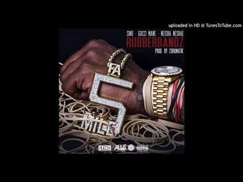Sino Ft. Gucci Mane & Neisha Neshae - Rubberbandz