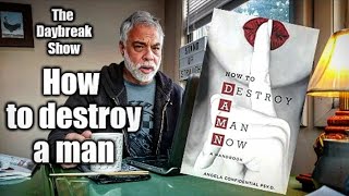 How to destroy a man