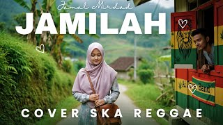 Download lagu JAMILAH - JAMAL MIRDAD (SKA REGGAE COVER) 🎧🎧 mp3