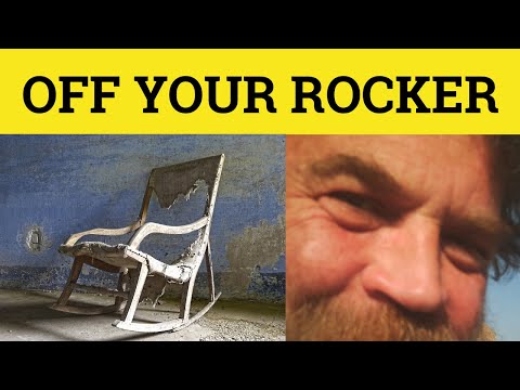 🔵 Off Your Rocker - Slang - Off Ones Rocker Meaning Examples - IELTS CAE CPE - ESL British English