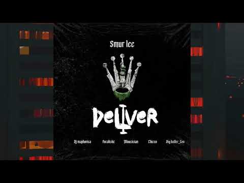 Smur Lee - Deliver(official Audio) x Dj Maphorisa x Focalistic x Ch’cco x Mluusician x BigBaller_Ceo