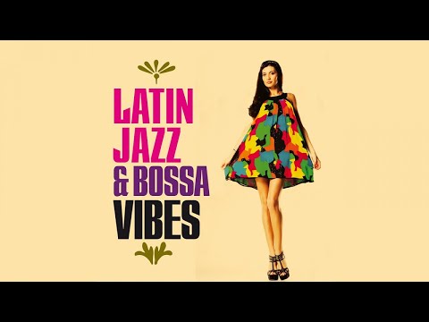 Jazz Bossa Nova Funky Vibes - Top Latin Lounge Chillout mix