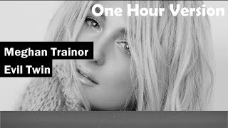 Meghan Trainor | Evil Twin | Lyrics | Audio | One Hour Loop