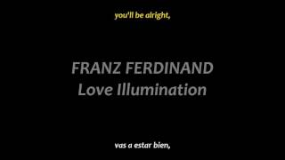 Franz Ferdinand - Love Illumination (inglés y español)
