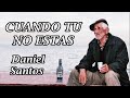 Cuando Tu No Estas - Daniel Santos