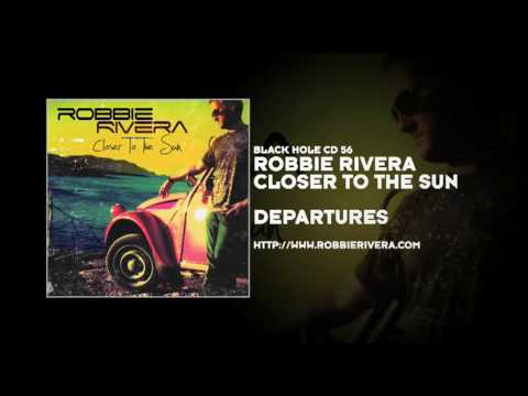 Robbie Rivera - Departures