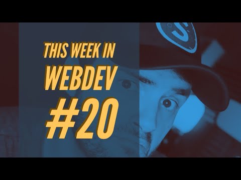 This Week In Webdev   Episode #20