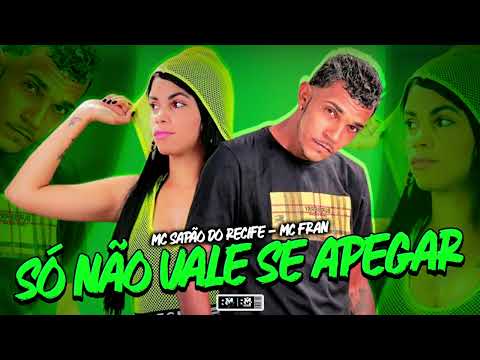 MC SAPÃO DO RECIFE, MC FRAN - SÓ NÃO VALE SE APEGAR (BNB NO BEAT)