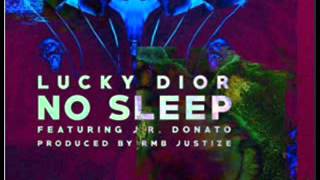 Lucky Dior ft  J R  Donato - No Sleep (produced by RMB Justize)