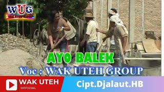 Download lagu Wak Uteh Group - Ayo Balek (with Lyric WAK UTEH) mp3