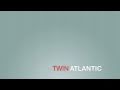 Twin Atlantic- "Human After All" (with lyrics ...
