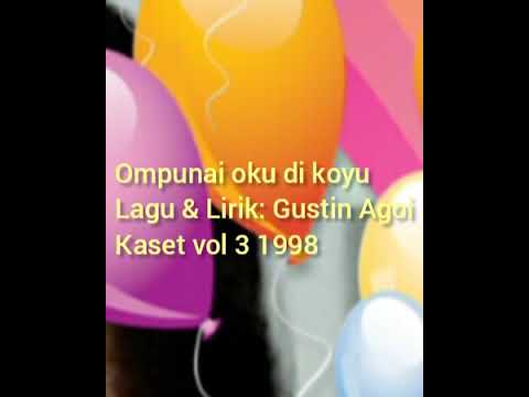 Ompunai oku di koyu lagu lama volume 3, Gustin Agoi