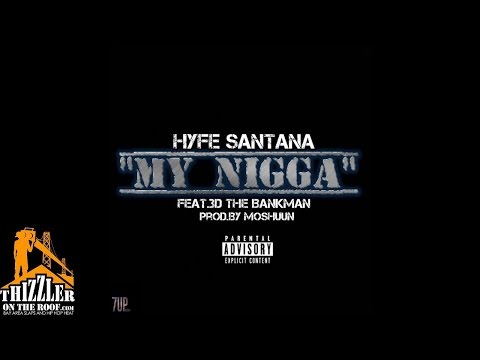 Hyfe Santana ft. 3D The Bankman - My N*gga [Thizzler.com]