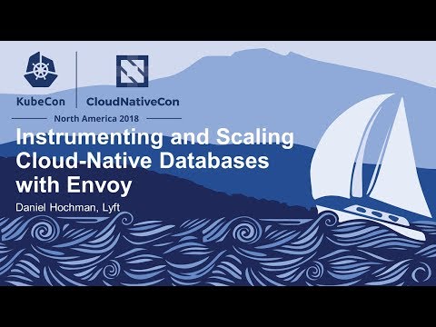 Instrumenting and Scaling Cloud-Native Databases with Envoy - Daniel Hochman, Lyft