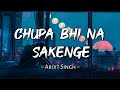 Chupa Bhi Na Sakenge - Arijit Singh | Slowed and Reverb | Bollywood Hindi Song | Viral Lofi