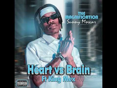 Sunny Moscar-Heart vs Brain(Omtima) Ft King Mex