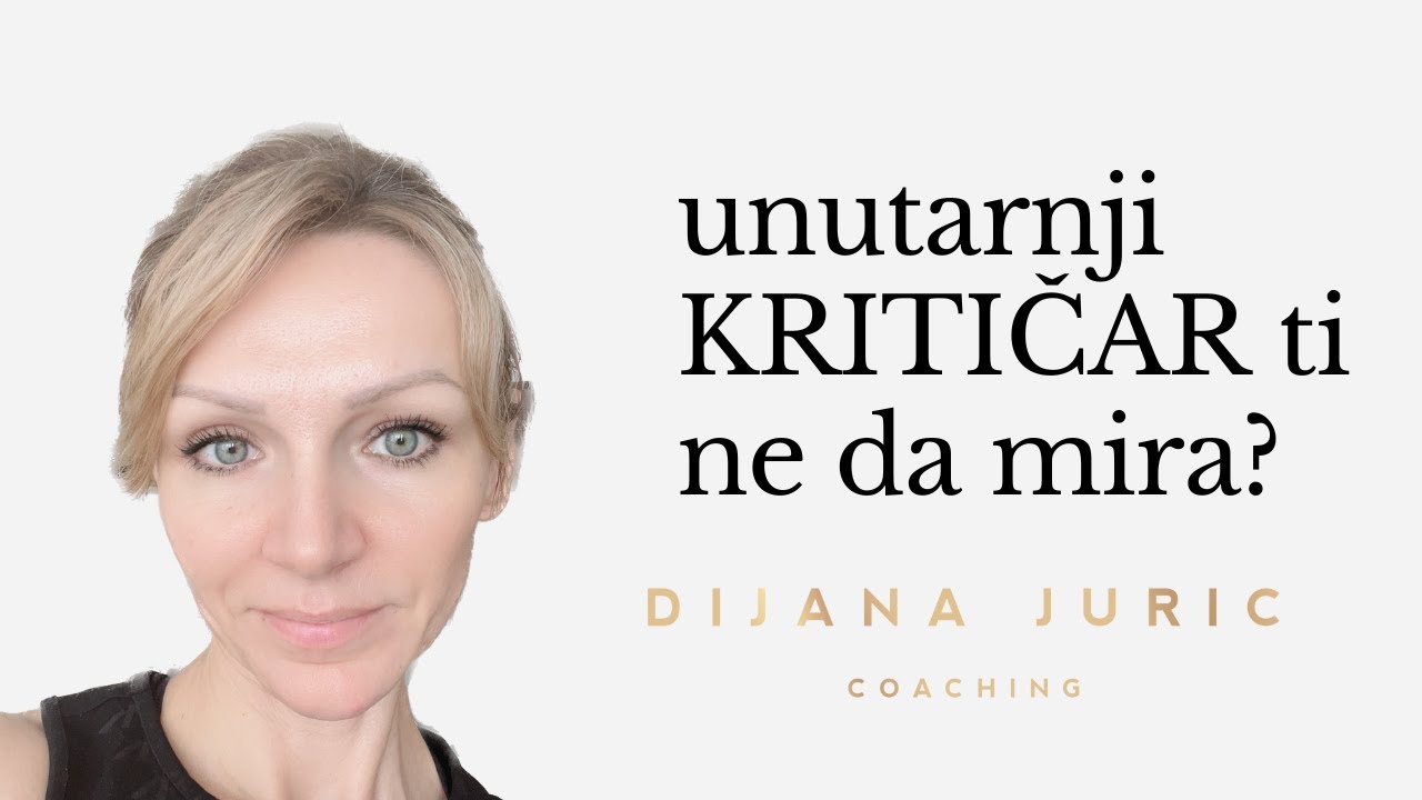 Kako se osloboditi unutarnjeg KRITIČARA? I 2 praktična KORAKA I Dijana Juric