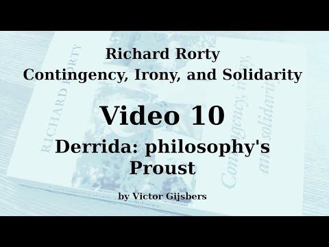Richard Rorty's Contingency, Irony, and Solidarity - Video 10: Derrida, philosophy's Proust